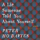 A Lie Someone Told You about Yourself Lib/E By Peter Ho Davies, Christopher Ryan Grant (Read by) Cover Image