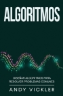 Algoritmos: Diseñar algoritmos para resolver problemas comunes By Andy Vickler Cover Image