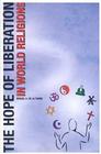 The Hope of Liberation in World Religions By Miguel A. de de la Torre (Editor) Cover Image