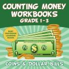Counting Money Workbooks Grade 1 - 3: Coins & Dollar Bills (Baby Professor Learning Books) Cover Image