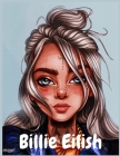 Billie Eilish: Coloring Book, Great Gift For Teens And Adults Who Love Billie Eilish: Highly Addictive Cover Image