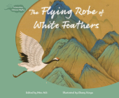 The Flying Robe of White Feathers (Interesting Chinese Myths) By Aili Mou Cover Image