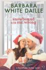 Snowbound with Mr. Wrong By Barbara White Daille Cover Image