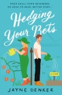 Hedging Your Bets: A Novel By Jayne Denker Cover Image
