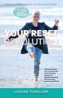 Your Reset Revolution: Burnout to Brilliance By Louise Fowller, Ryan Fowler (Photographer), Belinda Wuensch (Designed by) Cover Image