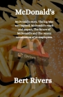 McDonald's: McDonald's story, The big Mac and beyond, McDonald's reach and impact, The future of McDonald's and The recent termina By Bert Rivers Cover Image