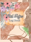 Vital Signs Log Book: Daily Medical Log Book for Tracking Temperature, Weight, Breathing & Heart Pulse Rate Health Monitoring Record Log for By Camilo Finn Cover Image