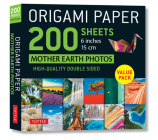 Origami Paper 200 Sheets Mother Earth Photos 6 (15 CM): Tuttle Origami Paper: Double Sided Origami Sheets Printed with 12 Different Photographs (Instr By Tuttle Studio (Editor) Cover Image