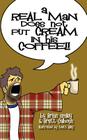 A Real Man Does Not Put Cream in His Coffee By Brian Smiley, Brett Calhoun Cover Image