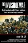 The Invisible War: African American Anti-Slavery Resistance from the Stono Rebellion Through the Seminole Wars Cover Image