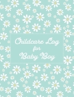 Childcare Log For Baby Boy: Blue Version / Detailed Tracker for Newborns / Breastfeeding / Baby Health Notebook Cover Image