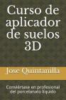 Curso de aplicador de suelos 3D: Conviértase en profesional del porcelanato líquido By Jose Miguél Quintanilla Cover Image