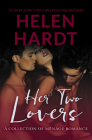 Her Two Lovers: (A Collection of Menage Romance) By Helen Hardt Cover Image