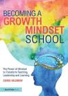 Becoming a Growth Mindset School: The Power of Mindset to Transform Teaching, Leadership and Learning By Chris Hildrew Cover Image