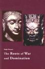 The Roots of War and Domination By Ralph Metzner Cover Image