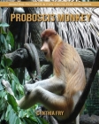 Proboscis Monkey: Amazing Pictures & Fun Facts for Children By Cynthia Fry Cover Image