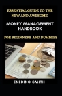Essential Guide To The New And awesome Money Management Handbook For Beginners And Dummies Cover Image
