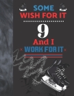 Some Wish For It 9 And I Work For It: Hockey Gift For Boys And Girls Age 9 Years Old - Art Sketchbook Sketchpad Activity Book For Kids To Draw And Ske By Krazed Scribblers Cover Image