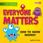 Everyone Matters: How to Show Respect By Mari C. Schuh Cover Image