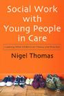 Social Work with Young People in Care: Looking After Children in Theory and Practice Cover Image