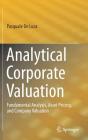 Analytical Corporate Valuation: Fundamental Analysis, Asset Pricing, and Company Valuation By Pasquale de Luca Cover Image