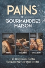 Pains et gourmandises maison By Cyrille Martin, Ludovic Brouty Cover Image