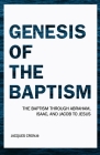 The Genesis of Baptism: The baptism through Abraham, Isaac, and Jacob to Jesus Cover Image