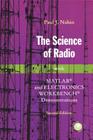 The Science of Radio: With Matlab(r) and Electronics Workbench(r) Demonstrations Cover Image