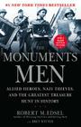 The Monuments Men: Allied Heroes, Nazi Thieves and the Greatest Treasure Hunt in History By Robert M. Edsel, Bret Witter (With) Cover Image