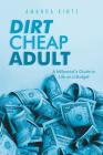 Dirt Cheap Adult: A Millennial's Guide to Life on a Budget By Amanda Kintz Cover Image