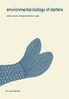 Environmental Biology of Darters: Papers from a Symposium on the Comparative Behavior, Ecology, and Life Histories of Darters (Etheostomatini), Held D (Developments in Environmental Biology of Fishes #4) By David G. Lindquist (Editor), Lawrence M. Page (Editor) Cover Image