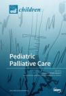Pediatric Palliative Care By Stefan J. Friedrichsdorf (Guest Editor) Cover Image