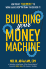 Building Your Money Machine: How to Get Your Money to Work Harder for You Than You Did for It! Cover Image