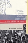 Where Faith Meets Real Life: a teen study of James Cover Image