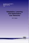 Adaptation, Learning, and Optimization Over Networks (Foundations and Trends(r) in Machine Learning #23) Cover Image