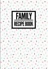 Family Recipe Book: Sprinkle Design Cream - Collect & Write Family Recipe Organizer - [Professional] By P2g Innovations Cover Image