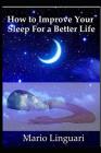 How to Improve Your Sleep for a Better Life By Mario Linguari Cover Image