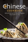 Chinese Cookbook: Quick and Easy Guide for Homemade Dumplings, Soups, Noodles and More: Chinese Recipes Cover Image