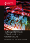Routledge Handbook of Disinformation and National Security By Rubén Arcos (Editor), Irena Chiru (Editor), Cristina Ivan (Editor) Cover Image