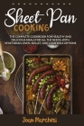 Sheet Pan Cooking: The Complete Cookbook for Healthy and Delicious Meals for all the Needs, with Vegetarian, Oven, Skillet, and Casserole By Joan Marchesi Cover Image