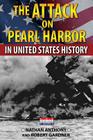 The Attack on Pearl Harbor in United States History By Nathan Anthony, Robert Gardner Cover Image