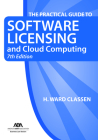The Practical Guide to Software Licensing and Cloud Computing By H. Ward Classen Cover Image