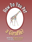 How Do You Pet a Giraffe? By Elizabeth Czekanski, Katherine Czekanski (Illustrator) Cover Image