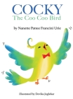 COCKY-The Coo Coo Bird By Nanette Pattee Francini Urie, Devika Joglekar (Illustrator) Cover Image