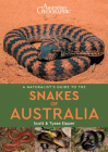 A Naturalist's Guide to the Snakes of Australia By Scott Eipper, Tyese Eipper Cover Image