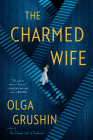 The Charmed Wife By Olga Grushin Cover Image