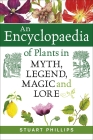 An Encyclopaedia of Plants in Myth, Legend, Magic and Lore Cover Image