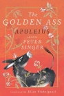 The Golden Ass By Apuleius, Peter Singer (Editor), Ellen Finkelpearl (Translated by), Anna and Varvara Kendel (Illustrator) Cover Image