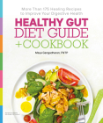 Healthy Gut Diet Guide + Cookbook By Gavin Pritchard, Maya Gangadharan Cover Image