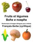 Français-Serbe (cyrillique) Fruits et légumes Dictionnaire d'images bilingues pour enfants Cover Image